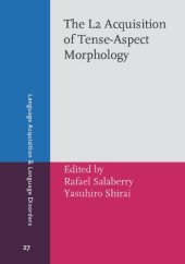 book The L2 Acquisition of Tense-Aspect Morphology (Language Acquisition and Language Disorders)