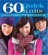 book 60 Quick Knits: 20 Hats*20 Scarves*20 Mittens in Cascade 220