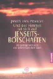 book Und der Himmel tat sich auf: Jenseitsbotschaften. Die geistige Welt und das Leben nach dem Tode