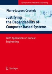 book Justifying the Dependability of Computer-based Systems: With Applications in Nuclear Engineering