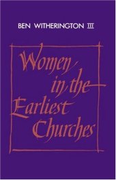 book Women in the Earliest Churches (Society for New Testament Studies Monograph Series)