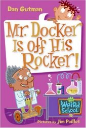 book My Weird School #10: Mr. Docker Is Off His Rocker!