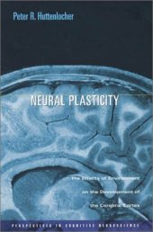 book Neural Plasticity: The Effects of Environment on the Development of the Cerebral Cortex