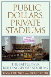 book Public Dollars, Private Stadiums: The Battle over Building Sports Stadiums