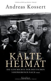 book Kalte Heimat: Die Geschichte der deutschen Vertriebenen nach 1945