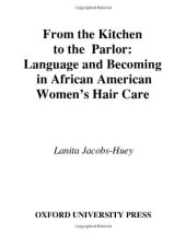 book From the Kitchen to the Parlor: Language and Becoming in African American Women's Hair Care (Language and Gender Series)