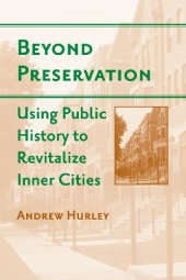 book Beyond Preservation: Using Public History to Revitalize Inner Cities (Urban Life, Landscape and Policy)