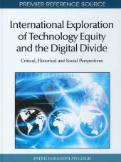 book International Exploration of Technology Equity and the Digital Divide: Critical, Historical and Social Perspectives (Premier Reference Source)