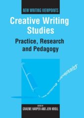 book Creative Writing Studies: Practice, Research and Pedagogy (New Writing Viewpoints)