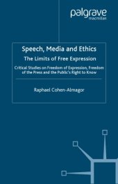 book Speech, Media, and Ethics: The Limits of Free Expression : Critical Studies on Freedom of Expression, Freedom of the Press, and the Public's Right to Know