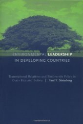 book Environmental Leadership in Developing Countries: Transnational Relations and Biodiversity Policy in Costa Rica and Bolivia (American and Comparative Environmental Policy)