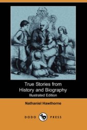 book True Stories from History and Biography (Illustrated Edition)