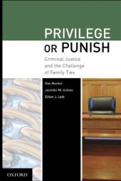 book Privilege or Punish: Criminal Justice and the Challenge of Family Ties