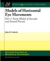 book Models of Horizontal Eye Movements, Part 1: Early Models of Saccades and Smooth Pursuit (Synthesis Lectures on Biomedical Engineering)