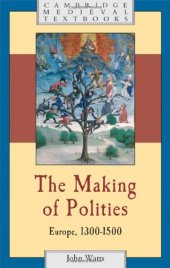 book The Making of Polities: Europe, 1300-1500 (Cambridge Medieval Textbooks)