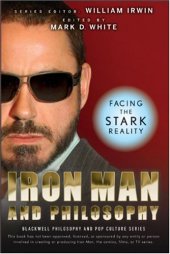 book Iron Man and Philosophy: Facing the Stark Reality (The Blackwell Philosophy and Pop Culture Series)