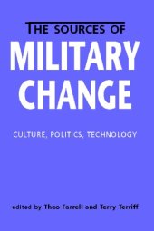 book The Sources of Military Change: Culture, Politics, Technology (Making Sense of Global Security)