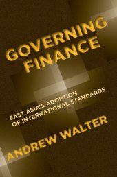 book Governing Finance: East Asia's Adoption of International Standards (Cornell Studies in Money)