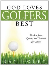 book God Loves Golfers Best: The Best Jokes, Quotes, and Cartoons for Golfers