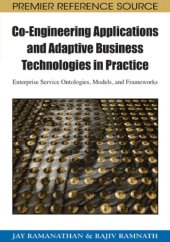 book Co-engineering Applications and Adaptive Business Technologies in Practice: Enterprise Service Ontologies, Models, and Frameworks (Advances in Information Resources Management)