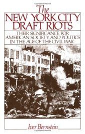 book The New York City Draft Riots: Their Significance for American Society and Politics in the Age of the Civil War