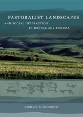 book Pastoralist Landscapes and Social Interaction in Bronze Age Eurasia