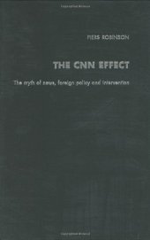 book The CNN Effect: The Myth of News, Foreign Policy and Intervention