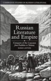 book Russian Literature and Empire: Conquest of the Caucasus from Pushkin to Tolstoy