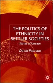 book The Politics of Ethnicity in Settler Societies: States of Unease