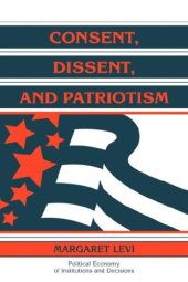 book Consent, Dissent, and Patriotism (Political Economy of Institutions and Decisions)