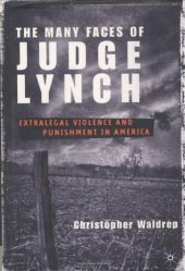 book The Many Faces of Judge Lynch: Extralegal Violence and Punishment in America