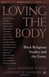 book Loving the Body: Black Religious Studies and the Erotic (Black Religion Womanist Thought Social Justice)