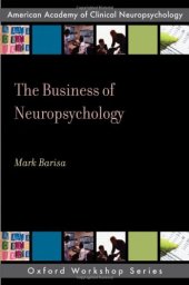 book The Business of Neuropsychology (Oxford Workshop Series: American Academy of Clinical Neuropsychology)