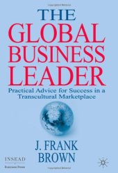 book The Global Business Leader: Practical Advice for Success in a Transcultural Marketplace (INSEAD Business Press)