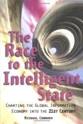 book The Race to the Intelligent State: Charting the Global Information Economy into the 21st Century