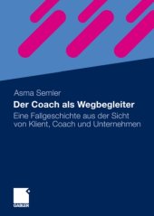 book Der Coach als Wegbegleiter: Eine Fallgeschichte aus der Sicht von Klient, Coach und Unternehmen