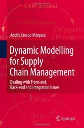 book Dynamic Modelling for Supply Chain Management: Dealing with Front-end, Back-end and Integration Issues