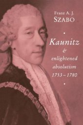 book Kaunitz and Enlightened Absolutism 1753-1780