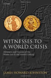 book Witnesses to a World Crisis: Historians and Histories of the Middle East in the Seventh Century