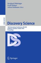 book Discovery Science: 13th International Conference, DS 2010, Canberra, Australia, October 6-8, 2010. Proceedings