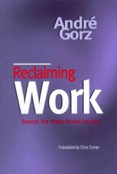 book Reclaiming Work: Beyond the Wage-Based Society