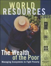 book World Resources 2005: The Wealth of the Poor:  Managing Ecosystems to Fight Poverty (World Resources)