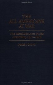 book The All-Americans at War: The 82nd Division in the Great War, 1917-1918