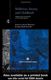 book Midwives, Society and Childbirth: Debates and Controversies in the Modern Period (Studies in the Social History of Medicine)