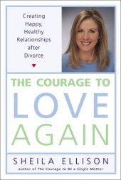 book The Courage to Love Again: Creating Happy, Healthy Relationships After Divorce