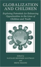 book Globalization and Children: Exploring Potentials for Enhancing Opportunities in the Lives of Children and Youth