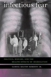 book Infectious Fear: Politics, Disease, and the Health Effects of Segregation (Studies in Social Medicine)