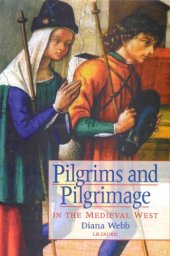 book Pilgrims and Pilgrimage in the Medieval West (International Library of Historical Studies)