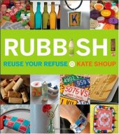 book Rubbish!: Reuse Your Refuse