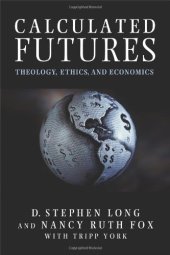 book Calculated Futures: Theology, Ethics and Economics